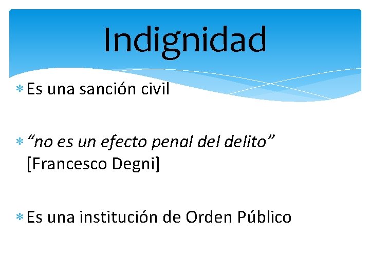 Indignidad Es una sanción civil “no es un efecto penal delito” [Francesco Degni] Es