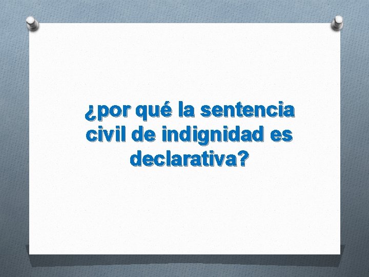 ¿por qué la sentencia civil de indignidad es declarativa? 