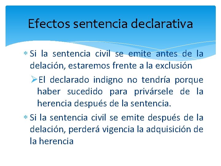 Efectos sentencia declarativa Si la sentencia civil se emite antes de la delación, estaremos