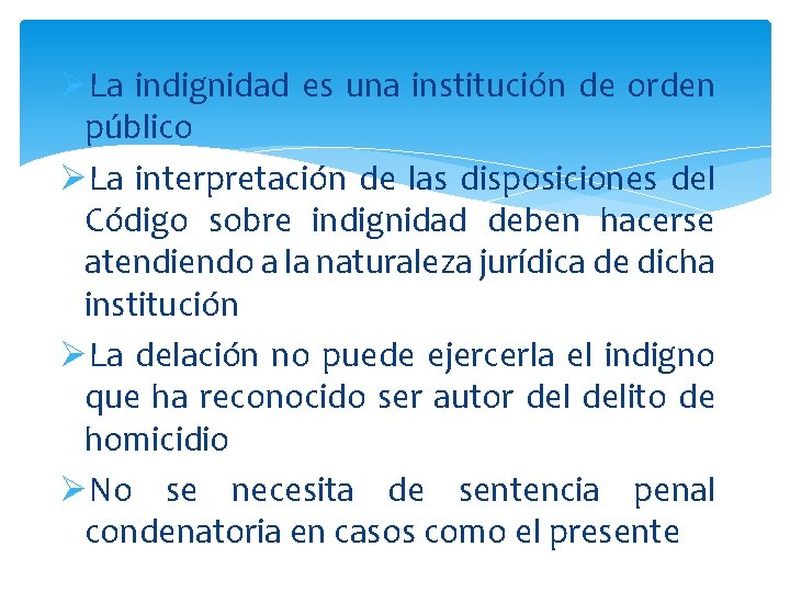 ØLa indignidad es una institución de orden público ØLa interpretación de las disposiciones del