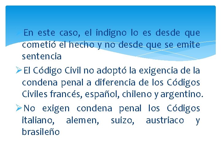 ØEn este caso, el indigno lo es desde que cometió el hecho y no