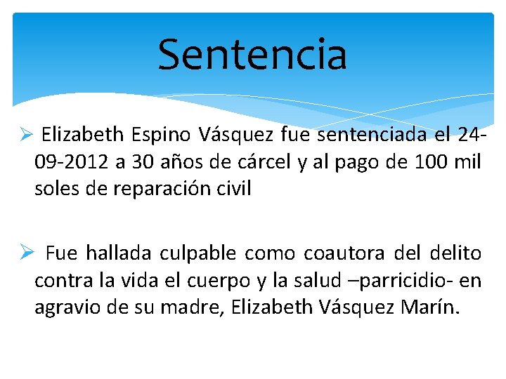 Sentencia Ø Elizabeth Espino Vásquez fue sentenciada el 24 - 09 -2012 a 30