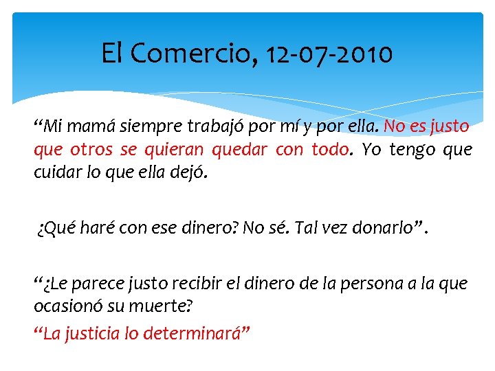 El Comercio, 12 -07 -2010 “Mi mamá siempre trabajó por mí y por ella.