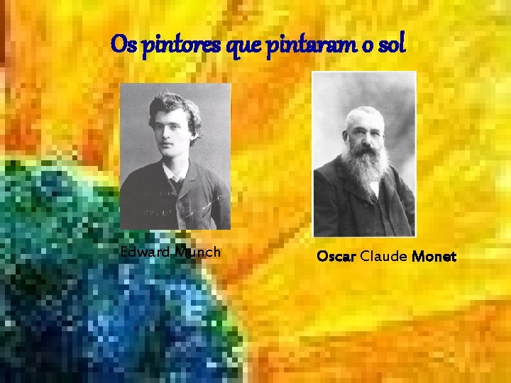 Os pintores que pintaram o sol Edward Munch Oscar Claude Monet 