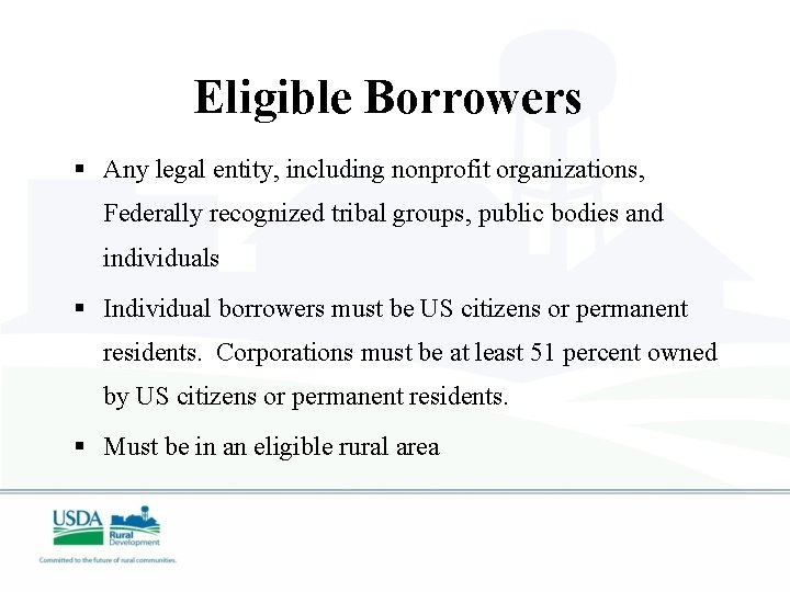 Eligible Borrowers § Any legal entity, including nonprofit organizations, Federally recognized tribal groups, public
