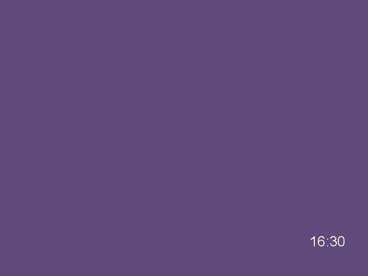 16: 30 