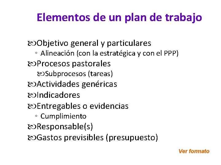 Elementos de un plan de trabajo Objetivo general y particulares ◦ Alineación (con la
