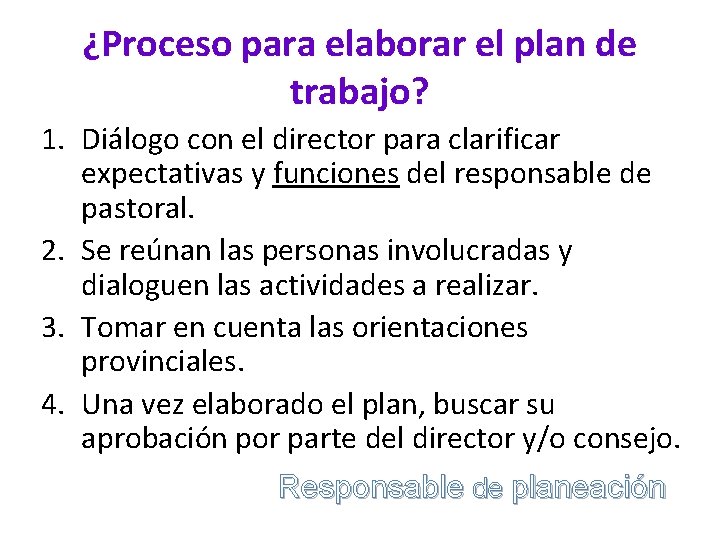 ¿Proceso para elaborar el plan de trabajo? 1. Diálogo con el director para clarificar