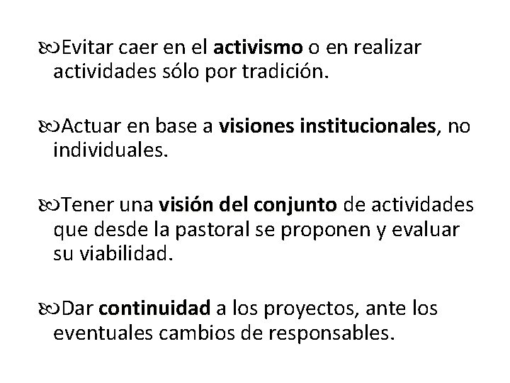  Evitar caer en el activismo o en realizar actividades sólo por tradición. Actuar