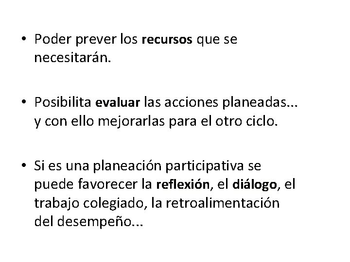  • Poder prever los recursos que se necesitarán. • Posibilita evaluar las acciones