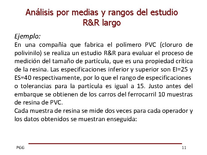 Análisis por medias y rangos del estudio R&R largo Ejemplo: En una compañía que