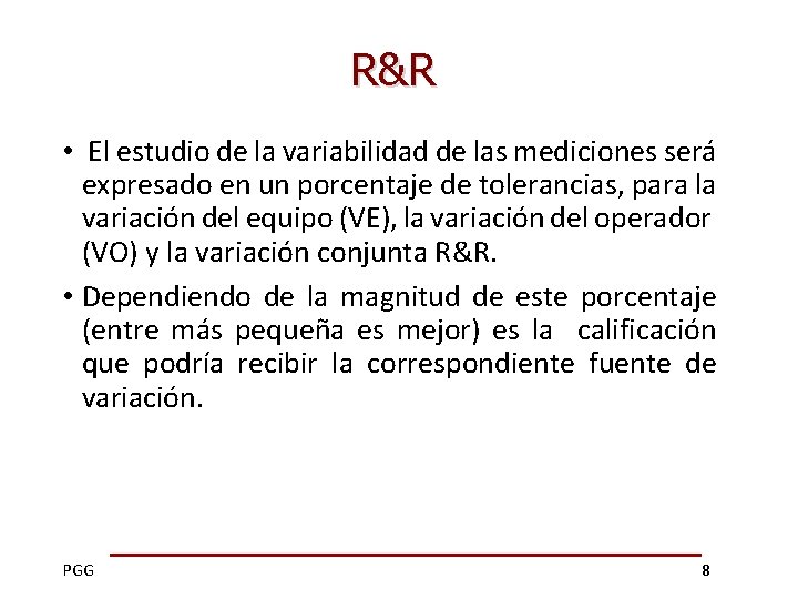 R&R • El estudio de la variabilidad de las mediciones será expresado en un