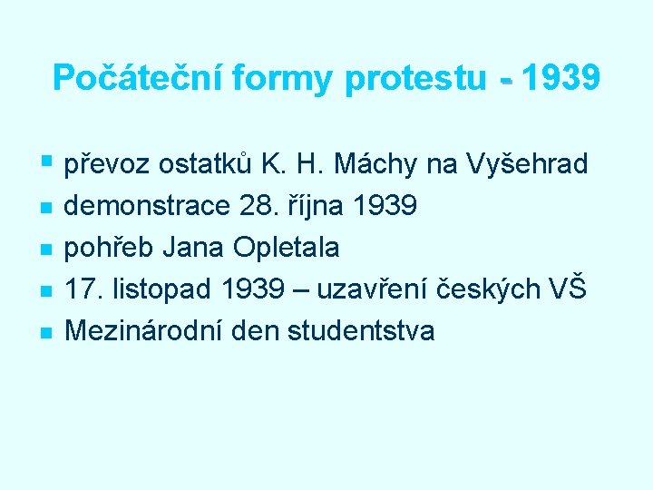 Počáteční formy protestu - 1939 § převoz ostatků K. H. Máchy na Vyšehrad n