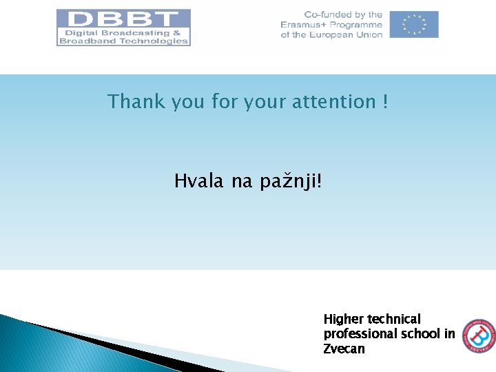 Thank you for your attention ! Hvala na pažnji! Higher technical professional school in