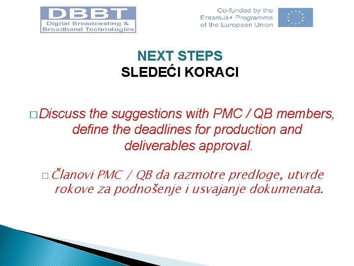 NEXT STEPS SLEDEĆI KORACI � Discuss the suggestions with PMC / QB members, define