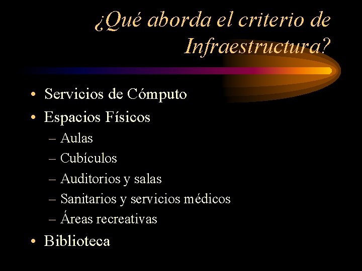 ¿Qué aborda el criterio de Infraestructura? • Servicios de Cómputo • Espacios Físicos –