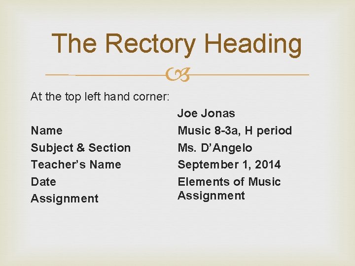 The Rectory Heading At the top left hand corner: Name Subject & Section Teacher’s