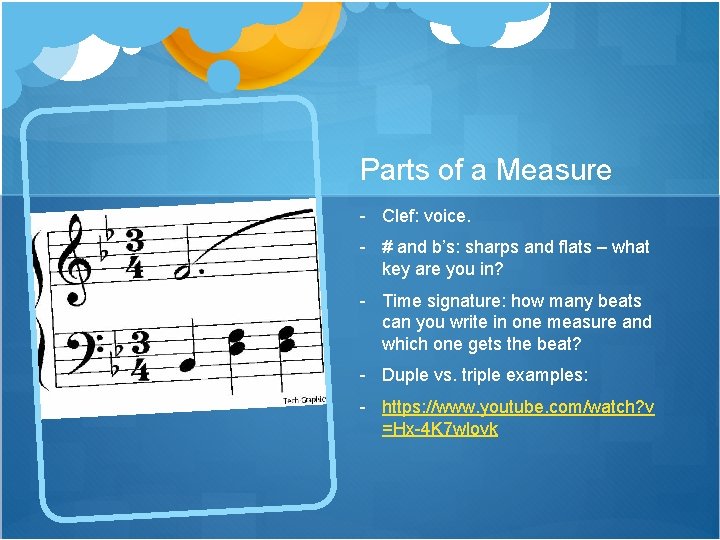 Parts of a Measure - Clef: voice. - # and b’s: sharps and flats