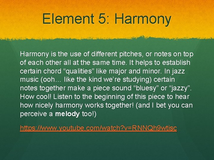 Element 5: Harmony is the use of different pitches, or notes on top of