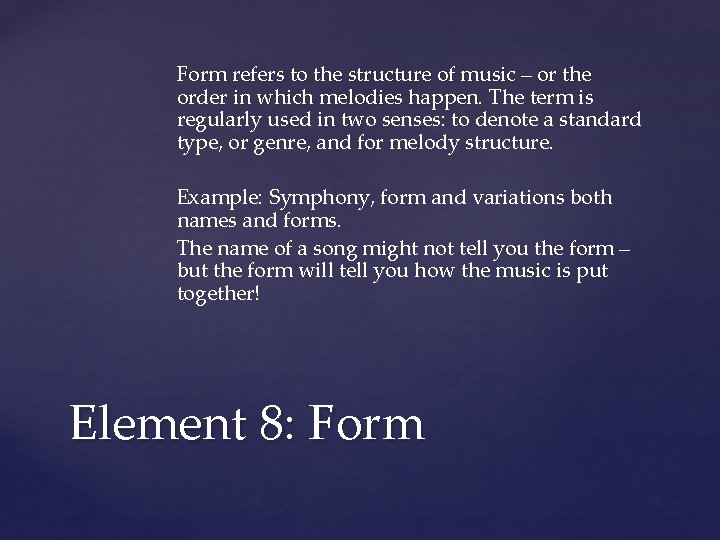 Form refers to the structure of music – or the order in which melodies