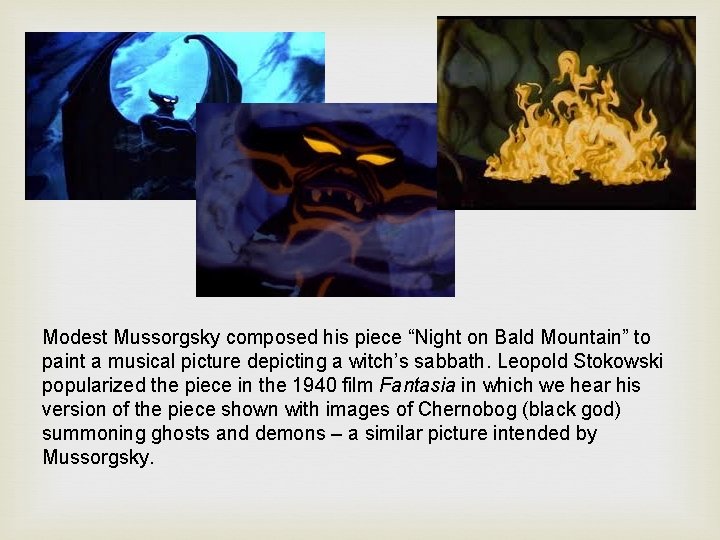 Modest Mussorgsky composed his piece “Night on Bald Mountain” to paint a musical picture