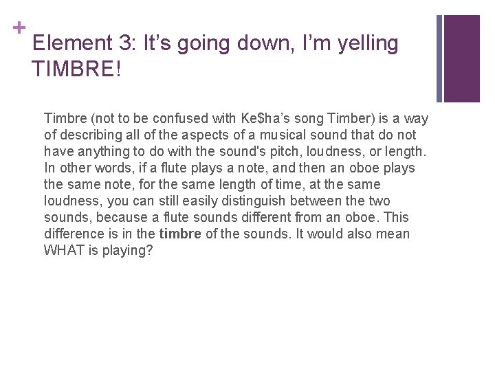 + Element 3: It’s going down, I’m yelling TIMBRE! Timbre (not to be confused