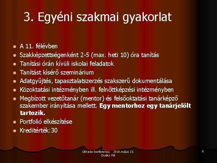 3. Egyéni szakmai gyakorlat l l l l l A 11. félévben Szakképzettségenként 2 3. Egyéni szakmai gyakorlat l l l l l A 11. félévben Szakképzettségenként 2