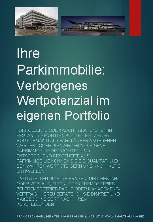 Ihre Parkimmobilie: Verborgenes Wertpotenzial im eigenen Portfolio PARKOBJEKTE ODER AUCH PARKFLÄCHEN IN BESTANDSIMMOBILIEN KÖNNEN