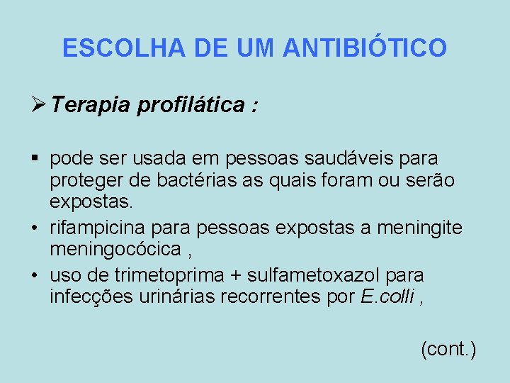 ESCOLHA DE UM ANTIBIÓTICO Ø Terapia profilática : § pode ser usada em pessoas