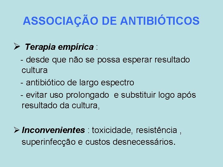 ASSOCIAÇÃO DE ANTIBIÓTICOS Ø Terapia empírica : - desde que não se possa esperar