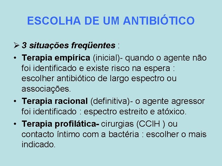 ESCOLHA DE UM ANTIBIÓTICO Ø 3 situações freqüentes : • Terapia empírica (inicial)- quando