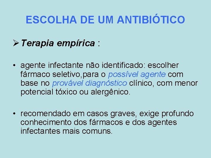 ESCOLHA DE UM ANTIBIÓTICO Ø Terapia empírica : • agente infectante não identificado: escolher