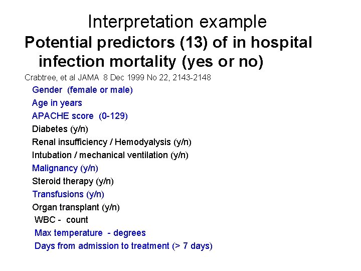 Interpretation example Potential predictors (13) of in hospital infection mortality (yes or no) Crabtree,