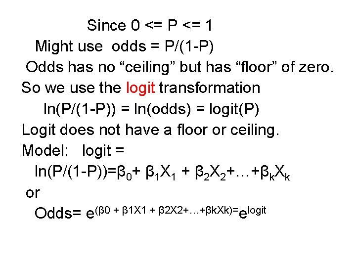 Since 0 <= P <= 1 Might use odds = P/(1 -P) Odds has