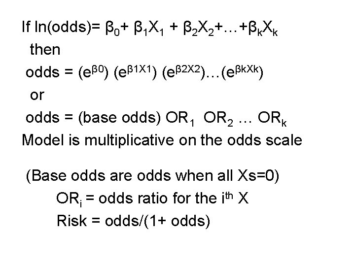 If ln(odds)= β 0+ β 1 X 1 + β 2 X 2+…+βk. Xk