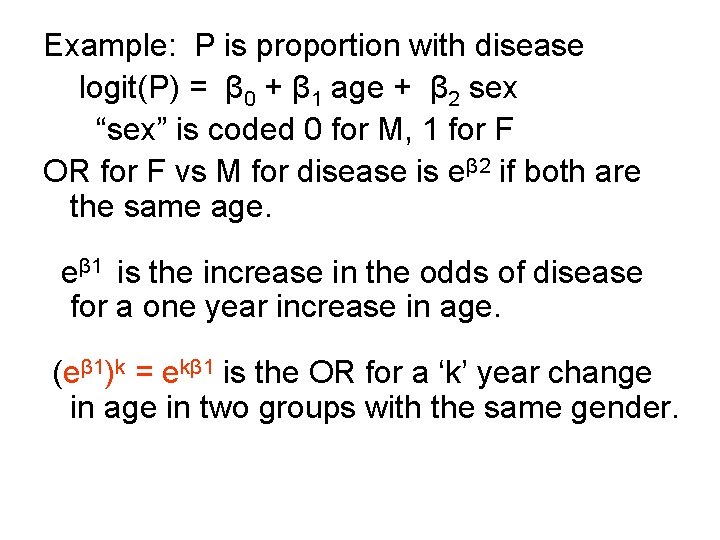 Example: P is proportion with disease logit(P) = β 0 + β 1 age