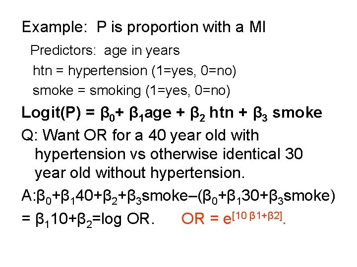 Example: P is proportion with a MI Predictors: age in years htn = hypertension Example: P is proportion with a MI Predictors: age in years htn = hypertension