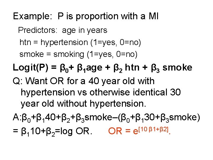 Example: P is proportion with a MI Predictors: age in years htn = hypertension