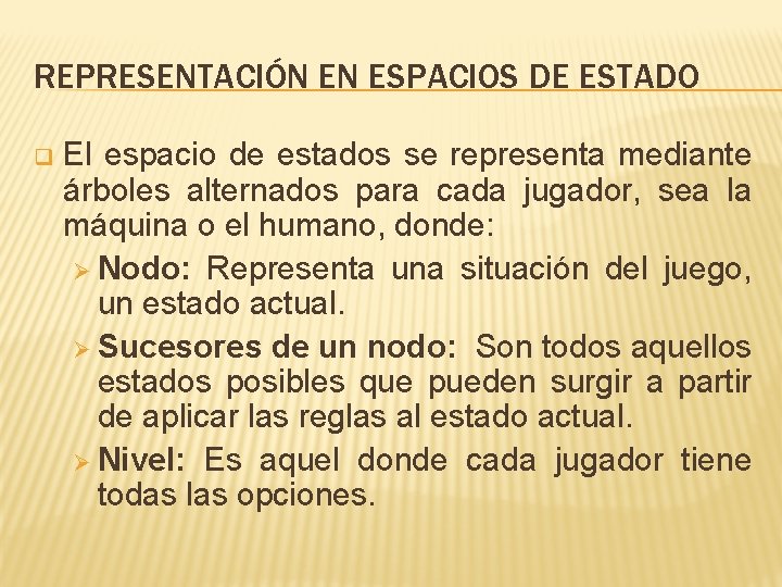 REPRESENTACIÓN EN ESPACIOS DE ESTADO q El espacio de estados se representa mediante árboles