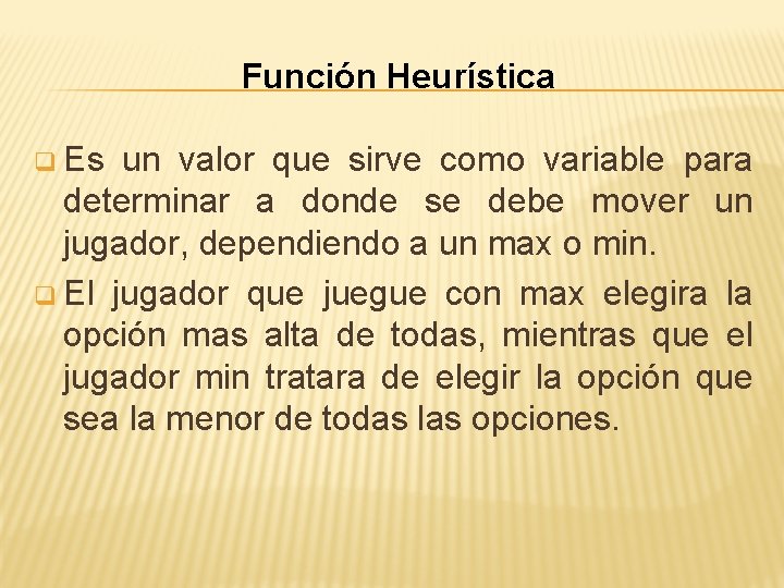 Función Heurística q Es un valor que sirve como variable para determinar a donde