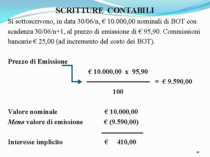 SCRITTURE CONTABILI Si sottoscrivono, in data 30/06/n, € 10. 000, 00 nominali di BOT