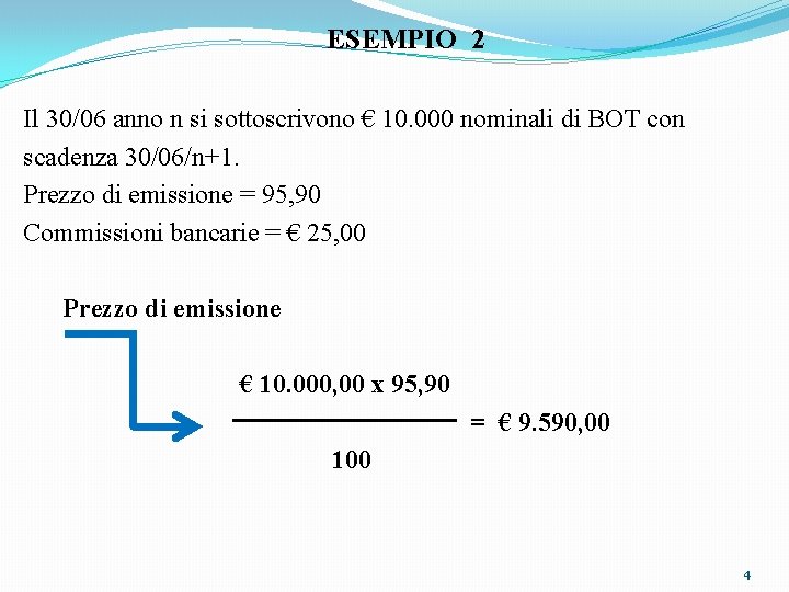 ESEMPIO 2 Il 30/06 anno n si sottoscrivono € 10. 000 nominali di BOT