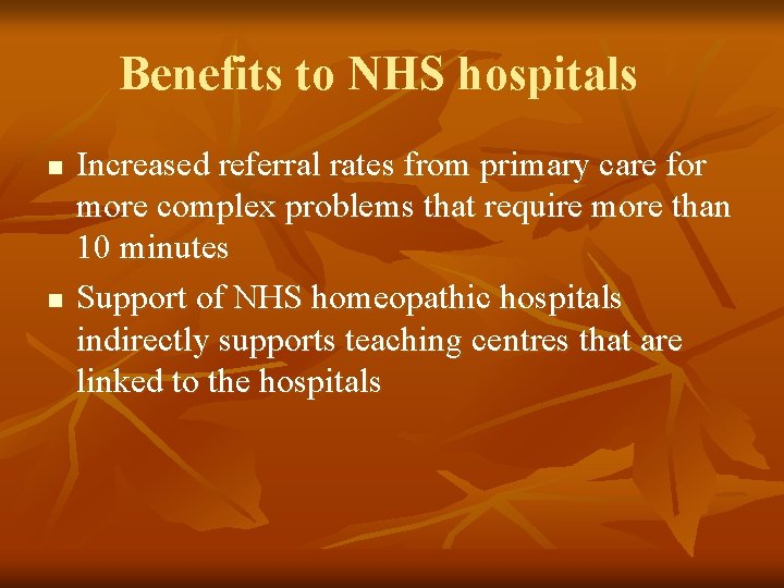 Benefits to NHS hospitals n n Increased referral rates from primary care for more Benefits to NHS hospitals n n Increased referral rates from primary care for more
