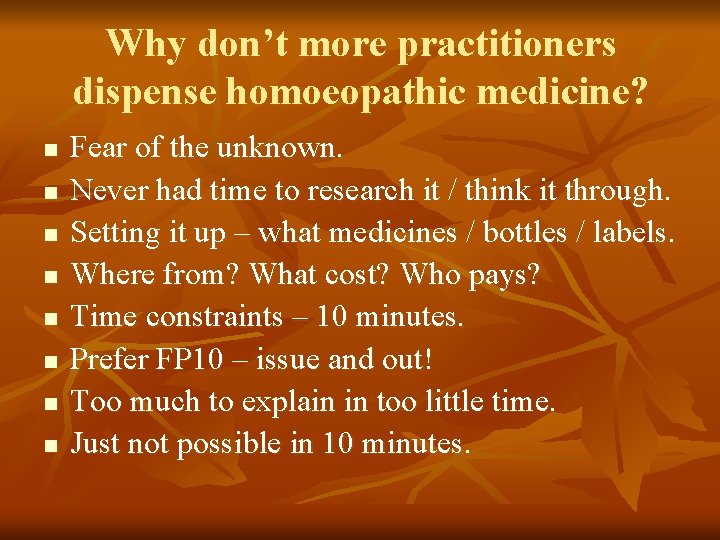 Why don’t more practitioners dispense homoeopathic medicine? n n n n Fear of the Why don’t more practitioners dispense homoeopathic medicine? n n n n Fear of the