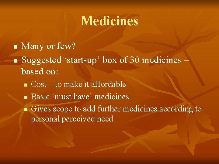 Medicines n n Many or few? Suggested ‘start-up’ box of 30 medicines – based Medicines n n Many or few? Suggested ‘start-up’ box of 30 medicines – based