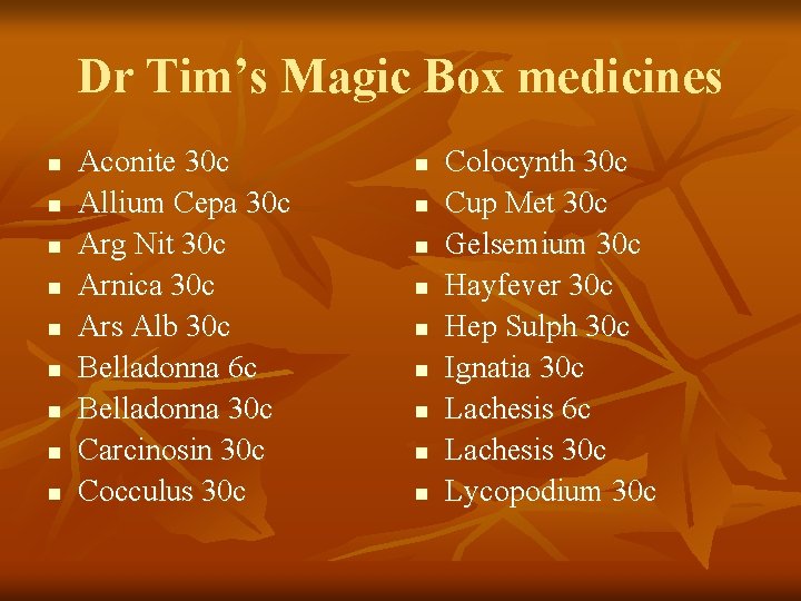 Dr Tim’s Magic Box medicines n n n n n Aconite 30 c Allium Dr Tim’s Magic Box medicines n n n n n Aconite 30 c Allium