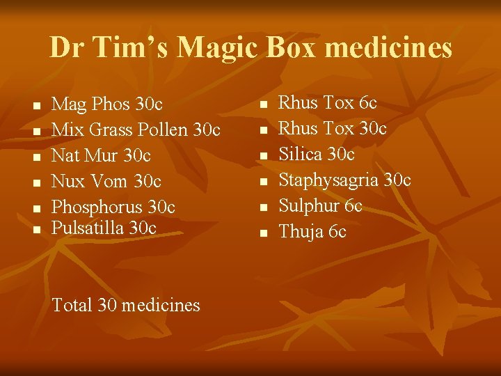 Dr Tim’s Magic Box medicines n n n Mag Phos 30 c Mix Grass Dr Tim’s Magic Box medicines n n n Mag Phos 30 c Mix Grass
