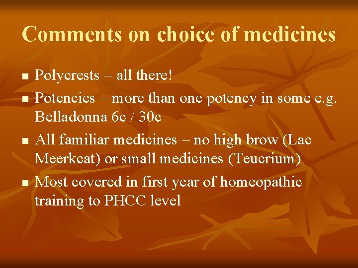 Comments on choice of medicines n n Polycrests – all there! Potencies – more Comments on choice of medicines n n Polycrests – all there! Potencies – more