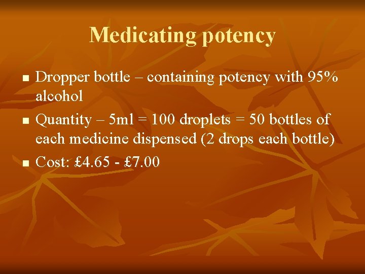 Medicating potency n n n Dropper bottle – containing potency with 95% alcohol Quantity Medicating potency n n n Dropper bottle – containing potency with 95% alcohol Quantity