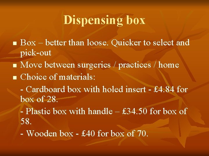 Dispensing box n n n Box – better than loose. Quicker to select and Dispensing box n n n Box – better than loose. Quicker to select and